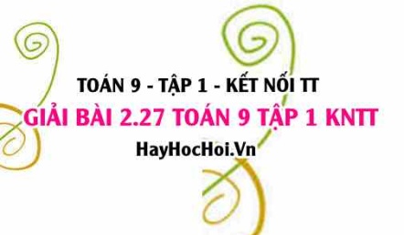 Bài 2.27 Toán 9 tập 1 SGK Kết nối tri thức
